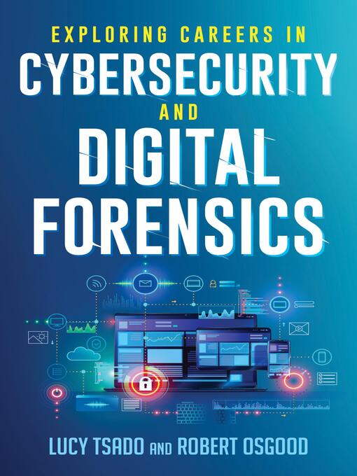 Title details for Exploring Careers in Cybersecurity and Digital Forensics by Lucy Tsado - Available